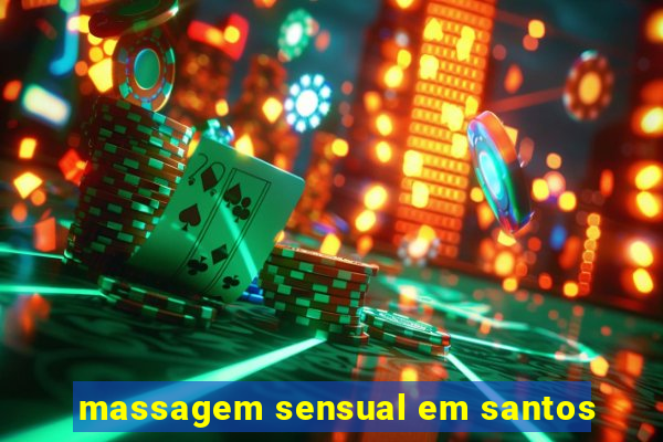 massagem sensual em santos